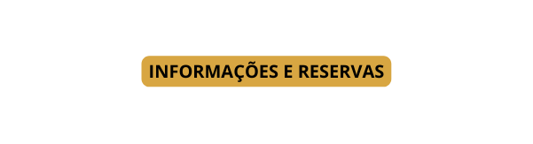 INFORMAÇÕES E RESERVAS